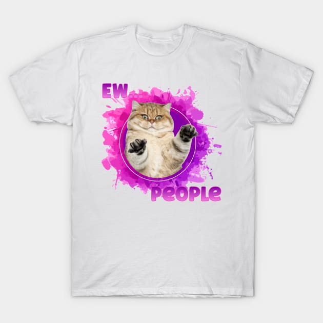 Ew...People T-Shirt by Mama_Baloos_Place